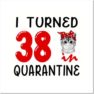 I Turned 38 In Quarantine Funny Cat Facemask Posters and Art